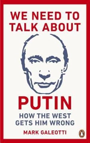 Image du vendeur pour We Need to Talk About Putin: How the West Gets Him Wrong by Galeotti, Mark [Paperback ] mis en vente par booksXpress