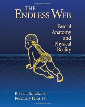Seller image for The Endless Web: Fascial Anatomy and Physical Reality by R. Louis Schultz, Rosemary Feitis [Paperback ] for sale by booksXpress