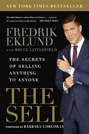 Immagine del venditore per The Sell: The Secrets of Selling Anything to Anyone by Eklund, Fredrik, Littlefield, Bruce [Paperback ] venduto da booksXpress