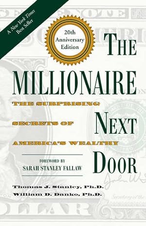 Seller image for The Millionaire Next Door: The Surprising Secrets of America's Wealthy by Stanley Ph.D., Thomas J., Danko Ph.D, William D. [Hardcover ] for sale by booksXpress