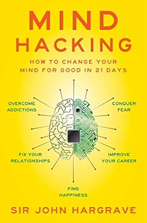 Imagen del vendedor de Mind Hacking: How to Change Your Mind for Good in 21 Days by Hargrave, Sir John [Paperback ] a la venta por booksXpress