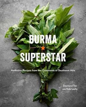 Seller image for Burma Superstar: Addictive Recipes from the Crossroads of Southeast Asia by Tan, Desmond, Leahy, Kate [Hardcover ] for sale by booksXpress