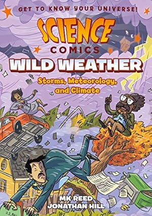 Immagine del venditore per Science Comics: Wild Weather: Storms, Meteorology, and Climate by Reed, MK [Paperback ] venduto da booksXpress