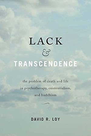Imagen del vendedor de Lack & Transcendence: The Problem of Death and Life in Psychotherapy, Existentialism, and Buddhism by Loy, David R. [Paperback ] a la venta por booksXpress