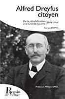 Bild des Verkufers fr Alfred Dreyfus Citoyen : De La Rhabilitation  La Grande Guerre, 1906-1914 zum Verkauf von RECYCLIVRE