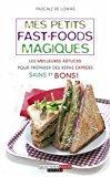 Bild des Verkufers fr Mes Petits Fast-foods Magiques : Les Meilleures Astuces Pour Prparer Des Repas Express Sains Et Bon zum Verkauf von RECYCLIVRE