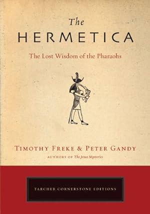 Image du vendeur pour The Hermetica: The Lost Wisdom of the Pharaohs by Freke, Timothy, Gandy, Peter [Paperback ] mis en vente par booksXpress