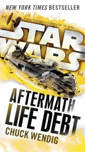Seller image for Life Debt: Aftermath (Star Wars) (Star Wars: The Aftermath Trilogy) by Wendig, Chuck [Paperback ] for sale by booksXpress