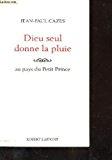 Seller image for Dieu seul donne la pluie. au pays du petit prince for sale by RECYCLIVRE