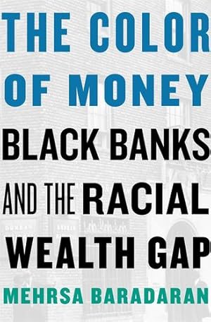 Seller image for The Color of Money: Black Banks and the Racial Wealth Gap by Baradaran, Mehrsa [Paperback ] for sale by booksXpress