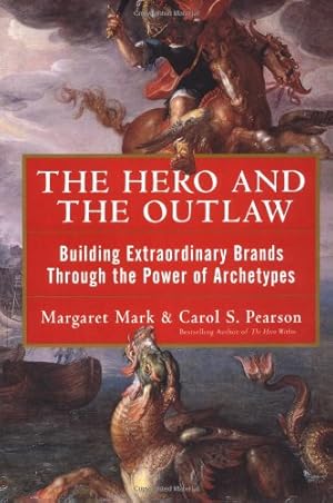 Seller image for The Hero and the Outlaw: Building Extraordinary Brands Through the Power of Archetypes by Mark, Margaret, Pearson, Carol, Pearson, Carol S. [Hardcover ] for sale by booksXpress