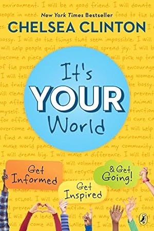 Image du vendeur pour It's Your World: Get Informed, Get Inspired & Get Going! by Clinton, Chelsea [Paperback ] mis en vente par booksXpress