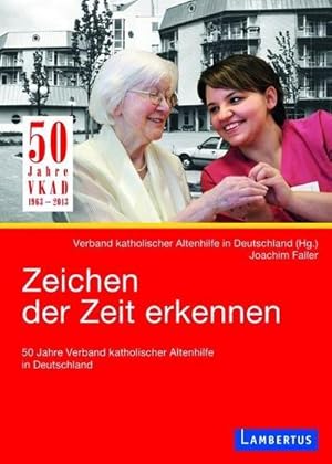 Bild des Verkufers fr Zeichen der Zeit erkennen : 50 Jahre Verband katholischer Altenhilfe in Deutschland zum Verkauf von AHA-BUCH