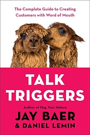 Imagen del vendedor de Talk Triggers: The Complete Guide to Creating Customers with Word of Mouth by Baer, Jay, Lemin, Daniel [Hardcover ] a la venta por booksXpress