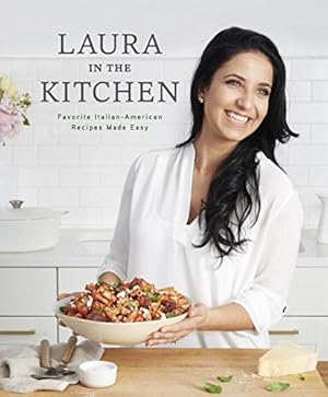 Immagine del venditore per Laura in the Kitchen: Favorite Italian-American Recipes Made Easy by Vitale, Laura [Hardcover ] venduto da booksXpress