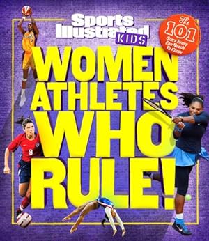 Seller image for Women Athletes Who Rule!: The 101 Stars Every Fan Needs to Know (Sports Illustrated Kids) by The Editors of Sports Illustrated Kids [Hardcover ] for sale by booksXpress