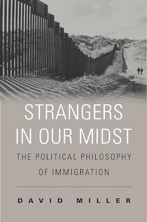 Bild des Verkufers fr Strangers in Our Midst: The Political Philosophy of Immigration by Miller, David [Paperback ] zum Verkauf von booksXpress