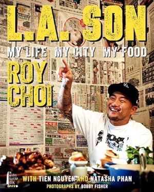 Seller image for L.A. Son: My Life, My City, My Food by Choi, Roy, Nguyen, Tien, Phan, Natasha [Hardcover ] for sale by booksXpress