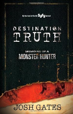 Seller image for Destination Truth: Memoirs of a Monster Hunter by Gates, Josh [Paperback ] for sale by booksXpress