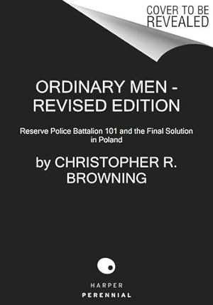 Seller image for Ordinary Men: Reserve Police Battalion 101 and the Final Solution in Poland by Browning, Christopher R. [Paperback ] for sale by booksXpress