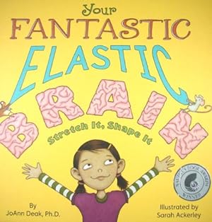 Seller image for Your Fantastic Elastic Brain: Stretch It, Shape It by Deak Ph.D., JoAnn [Hardcover ] for sale by booksXpress