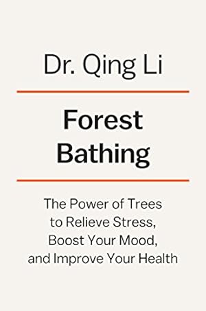 Seller image for Forest Bathing: How Trees Can Help You Find Health and Happiness Hardcover for sale by booksXpress