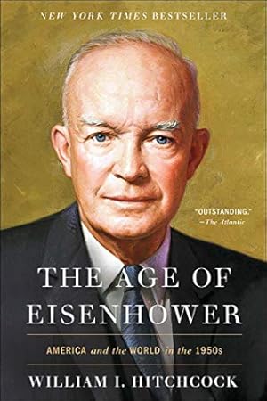 Imagen del vendedor de The Age of Eisenhower: America and the World in the 1950s by Hitchcock, William I [Paperback ] a la venta por booksXpress