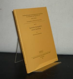 Apotheker-Autographen meiner Sammlung. Von Wolfgang Schneider. (= Veröffentlichungen der Internat...