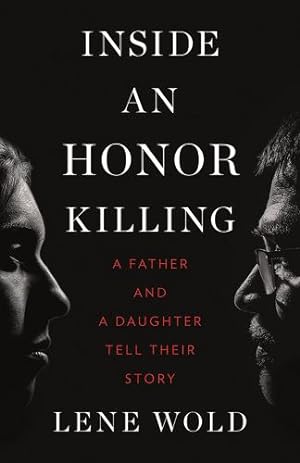 Seller image for Inside an Honor Killing: A Father and a Daughter Tell Their Story by Wold, Lene [Hardcover ] for sale by booksXpress