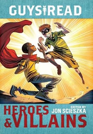 Immagine del venditore per Guys Read: Heroes & Villains by Scieszka, Jon, Healy, Christopher, Creech, Sharon, Camper, Cathy, Anderson, Laurie Halse, Law, Ingrid, Hopkinson, Deborah, Ryan, Pam Munoz, Yelchin, Eugene, Gantos, Jack, Snicket, Lemony [Paperback ] venduto da booksXpress