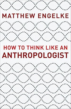 Immagine del venditore per How to Think Like an Anthropologist by Engelke, Matthew [Hardcover ] venduto da booksXpress