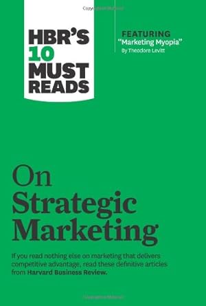 Seller image for HBR's 10 Must Reads on Strategic Marketing by Clayton M. Christensen, Theordore Levitt, Philip Kotler, Fred Reichheld [Paperback ] for sale by booksXpress