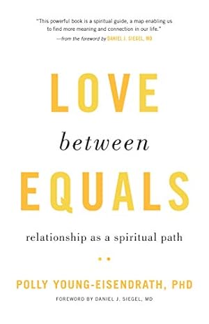 Bild des Verkufers fr Love between Equals: Relationship as a Spiritual Path by Young-Eisendrath Ph.D., Polly [Paperback ] zum Verkauf von booksXpress