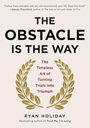 Image du vendeur pour The Obstacle Is the Way: The Timeless Art of Turning Trials into Triumph by Holiday, Ryan [Hardcover ] mis en vente par booksXpress