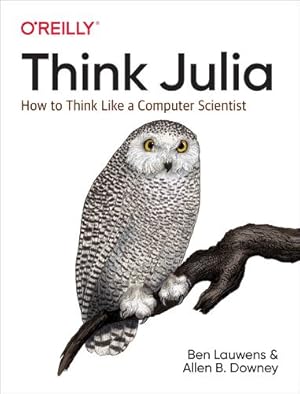 Image du vendeur pour Think Julia: How to Think Like a Computer Scientist by Lauwens, Ben, Downey, Allen B. [Paperback ] mis en vente par booksXpress