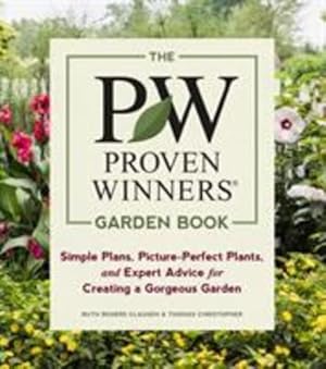 Seller image for The Proven Winners Garden Book: Simple Plans, Picture-Perfect Plants, and Expert Advice for Creating a Gorgeous Garden by Clausen, Ruth Rogers, Christopher, Thomas [Paperback ] for sale by booksXpress