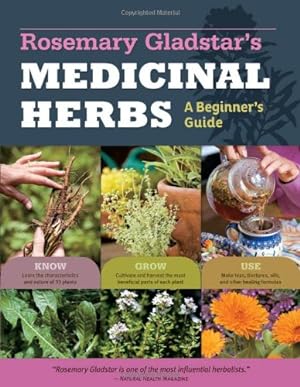 Seller image for Rosemary Gladstar's Medicinal Herbs: A Beginner's Guide: 33 Healing Herbs to Know, Grow, and Use by Gladstar, Rosemary [Paperback ] for sale by booksXpress