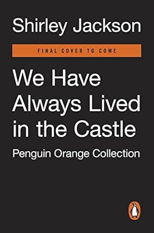 Seller image for We Have Always Lived in the Castle: (Penguin Orange Collection) by Jackson, Shirley [Paperback ] for sale by booksXpress