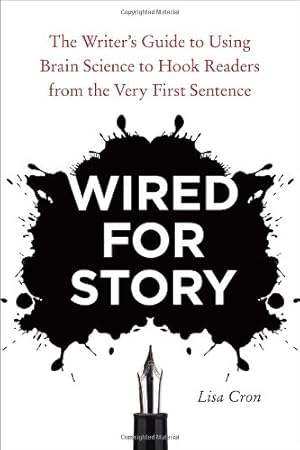 Seller image for Wired for Story: The Writer's Guide to Using Brain Science to Hook Readers from the Very First Sentence by Cron, Lisa [Paperback ] for sale by booksXpress