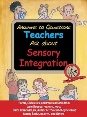 Seller image for Answers to Questions Teachers Ask about Sensory Integration: Forms, Checklists, and Practical Tools for Teachers and Parents by Koomar, Jane, Kranowitz, Carol, Szklut, Stacey, Balzer-Martin, Lynn [Paperback ] for sale by booksXpress