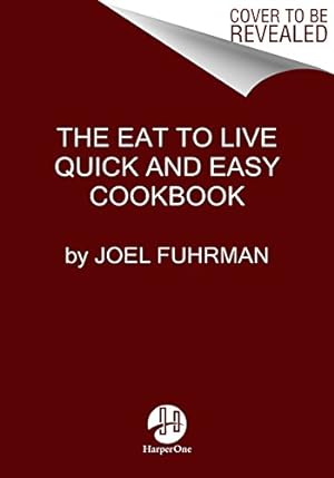 Seller image for Eat to Live Quick and Easy Cookbook: 131 Delicious Recipes for Fast and Sustained Weight Loss, Reversing Disease, and Lifelong Health by Fuhrman M.D., Joel [Hardcover ] for sale by booksXpress