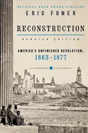 Seller image for Reconstruction Updated Edition: America's Unfinished Revolution, 1863-1877 (Harper Perennial Modern Classics) by Foner, Eric [Paperback ] for sale by booksXpress