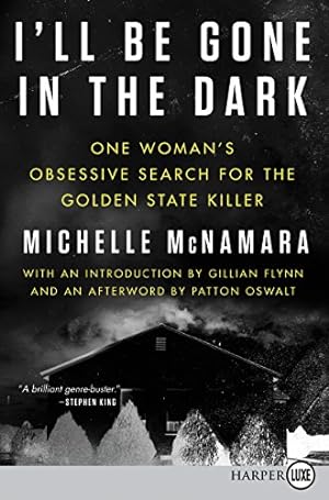 Seller image for I'll Be Gone in the Dark: One Woman's Obsessive Search for the Golden State Killer by McNamara, Michelle [Paperback ] for sale by booksXpress