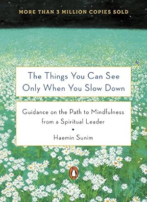 Bild des Verkufers fr The Things You Can See Only When You Slow Down: How to Be Calm and Mindful in a Fast-Paced World by Sunim, Haemin [Hardcover ] zum Verkauf von booksXpress