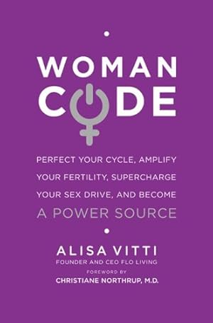 Imagen del vendedor de WomanCode: Perfect Your Cycle, Amplify Your Fertility, Supercharge Your Sex Drive, and Become a Power Source by Vitti, Alisa [Paperback ] a la venta por booksXpress