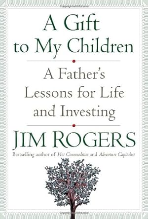 Immagine del venditore per A Gift to My Children: A Father's Lessons for Life and Investing by Rogers, Jim [Hardcover ] venduto da booksXpress