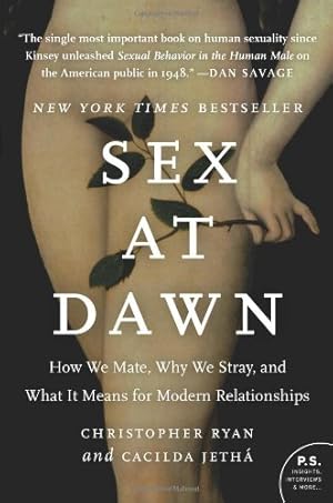 Bild des Verkufers fr Sex at Dawn: How We Mate, Why We Stray, and What It Means for Modern Relationships by Ryan, Christopher, Jetha, Cacilda [Paperback ] zum Verkauf von booksXpress