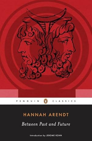 Immagine del venditore per Between Past and Future (Penguin Classics) by Arendt, Hannah, Kohn, Jerome [Paperback ] venduto da booksXpress