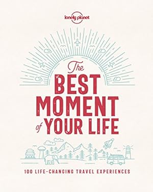Seller image for The Best Moment Of Your Life (Lonely Planet) by Lonely Planet [Hardcover ] for sale by booksXpress