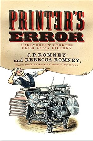 Seller image for Printer's Error: Irreverent Stories from Book History by Romney, Rebecca, Romney, J. P. [Paperback ] for sale by booksXpress